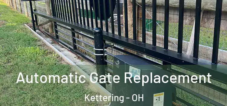 Automatic Gate Replacement Kettering - OH