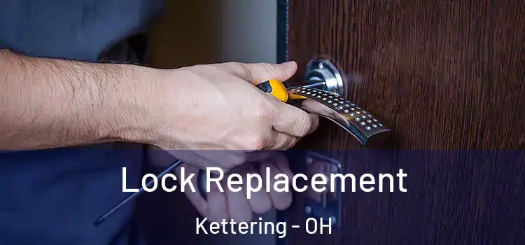 Lock Replacement Kettering - OH
